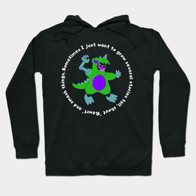 Sometimes I Just Want To Go "Rawr" And Smash Things (MD23QU007) Hoodie by Maikell Designs